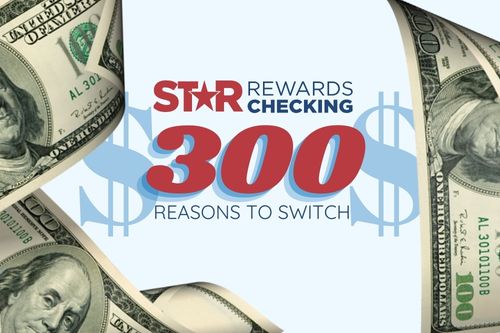 Star Rewards Checking: 300 reasons to switch